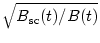 $\sqrt{B_{\rm {sc}}(t)/B(t)}$