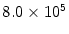 $8.0\times 10^5$