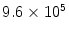 $9.6\times 10^5$